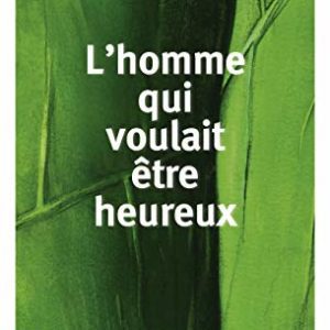 L'homme qui voulait être heureux